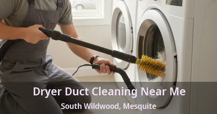 Dryer Duct Cleaning Near Me South Wildwood, Mesquite - TX Dryer Duct Cleaning Near Me South Wildwood, Mesquite - TX