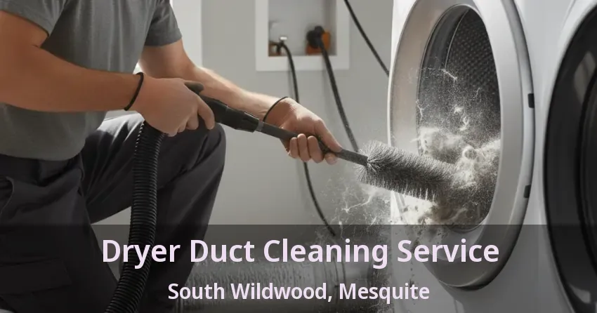 Dryer Duct Cleaning Service South Wildwood, Mesquite - TX Dryer Duct Cleaning Service South Wildwood, Mesquite - TX
