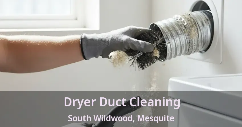 Dryer Duct Cleaning South Wildwood, Mesquite - TX