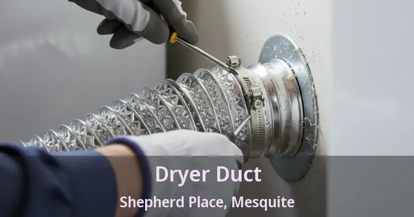 Dryer Duct Shepherd Place, Mesquite - TX Dryer Duct Shepherd Place, Mesquite - TX