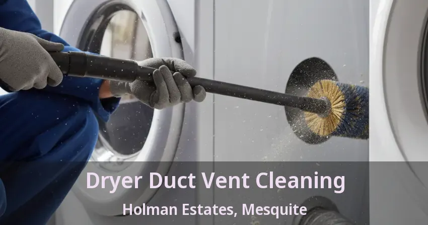 Dryer Duct Vent Cleaning Holman Estates, Mesquite - TX Dryer Duct Vent Cleaning Holman Estates, Mesquite - TX