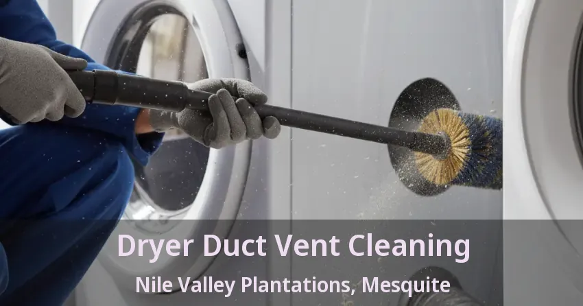 Dryer Duct Vent Cleaning Nile Valley Plantations, Mesquite - TX Dryer Duct Vent Cleaning Nile Valley Plantations, Mesquite - TX