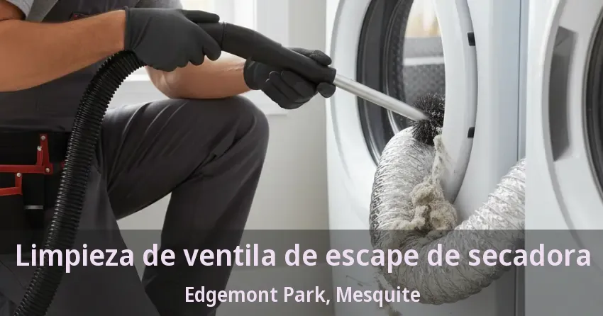 Limpieza de ventila de escape de secadora Edgemont Park, Mesquite - TX