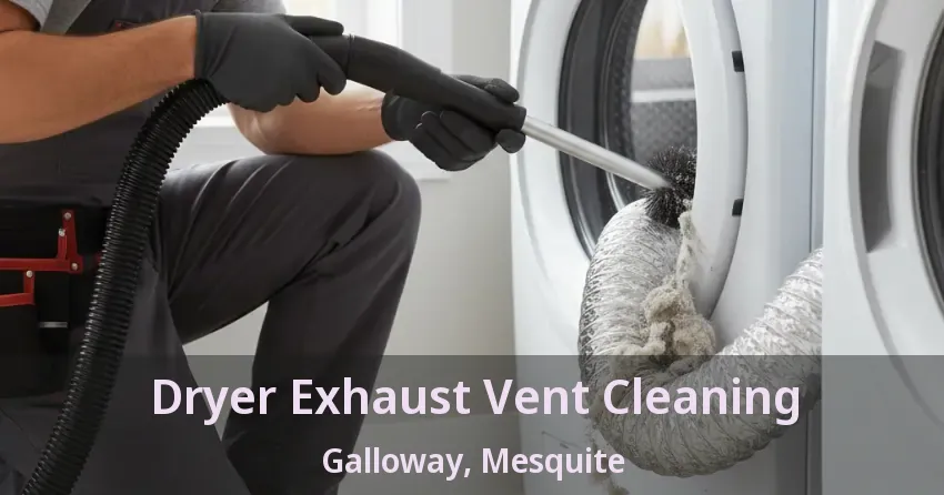 Dryer Exhaust Vent Cleaning Galloway, Mesquite - TX