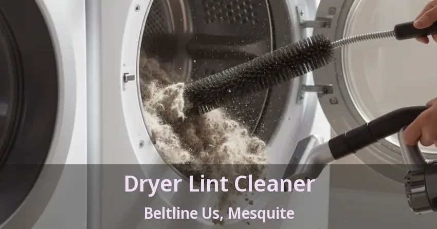 Dryer Lint Cleaner Beltline Us, Mesquite - TX Dryer Lint Cleaner Beltline Us, Mesquite - TX