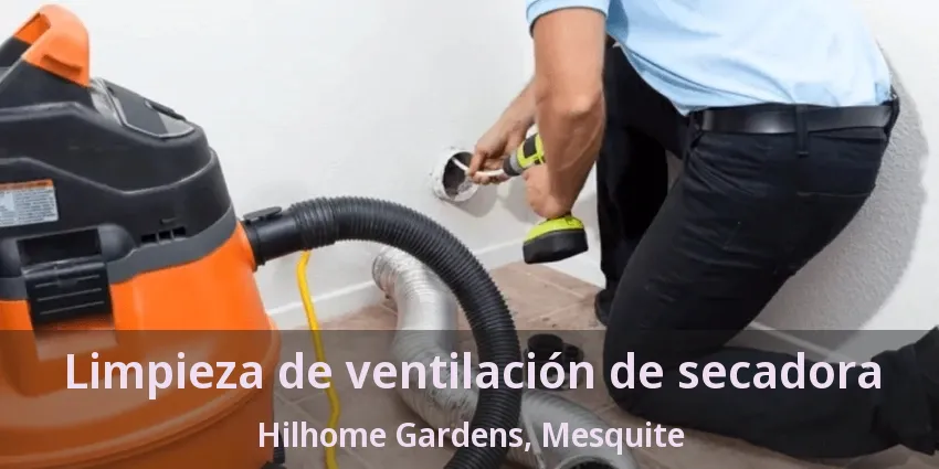 Limpieza de ventilación de secadora Hilhome Gardens, Mesquite - TX