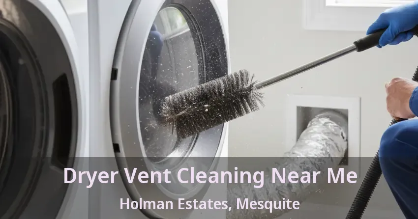 Dryer Vent Cleaning Near Me Holman Estates, Mesquite - TX Dryer Vent Cleaning Near Me Holman Estates, Mesquite - TX