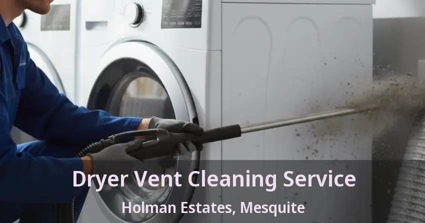 Dryer Vent Cleaning Service Holman Estates, Mesquite - TX