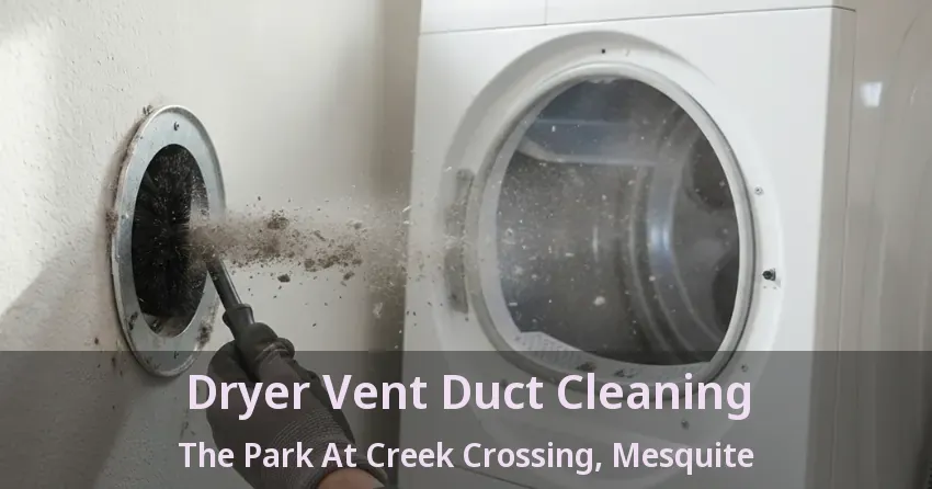 Dryer Vent Duct Cleaning The Park At Creek Crossing, Mesquite - TX Dryer Vent Duct Cleaning The Park At Creek Crossing, Mesquite - TX