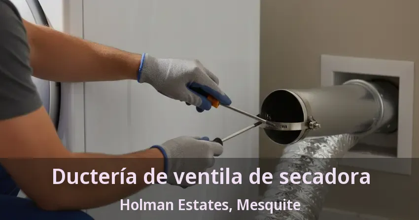 Ductería de ventila de secadora Holman Estates, Mesquite - TX Ductería de ventila de secadora Holman Estates, Mesquite - TX