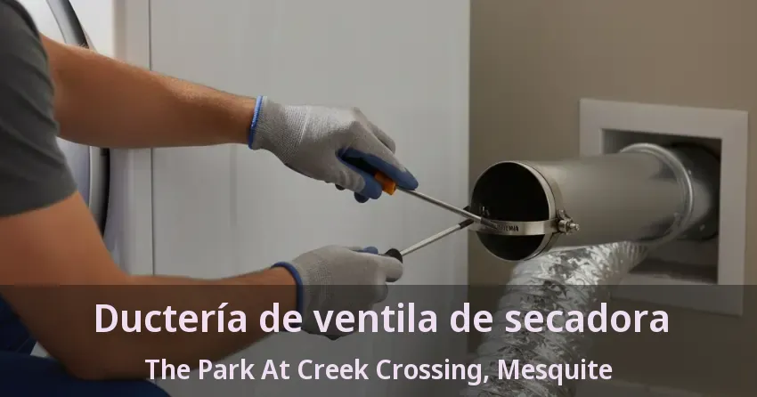 Ductería de ventila de secadora The Park At Creek Crossing, Mesquite - TX Ductería de ventila de secadora The Park At Creek Crossing, Mesquite - TX
