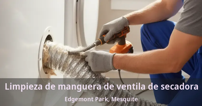 Limpieza de manguera de ventila de secadora Edgemont Park, Mesquite - TX Limpieza de manguera de ventila de secadora Edgemont Park, Mesquite - TX