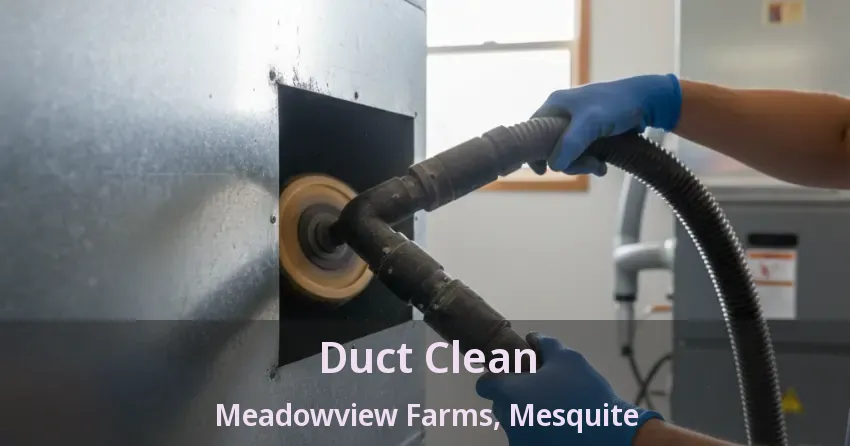 Duct Clean Meadowview Farms, Mesquite - TX Duct Clean Meadowview Farms, Mesquite - TX