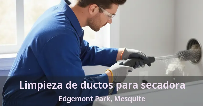 Limpieza de ductos para secadora Edgemont Park, Mesquite - TX Limpieza de ductos para secadora Edgemont Park, Mesquite - TX