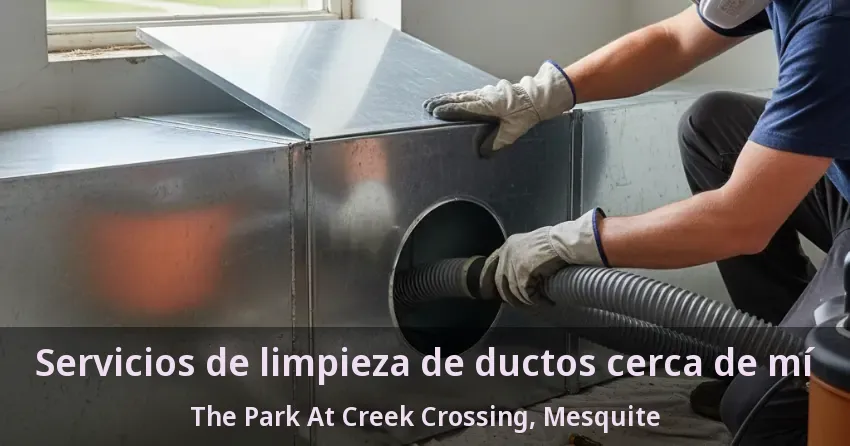 Servicios de limpieza de ductos cerca de mí The Park At Creek Crossing, Mesquite - TX