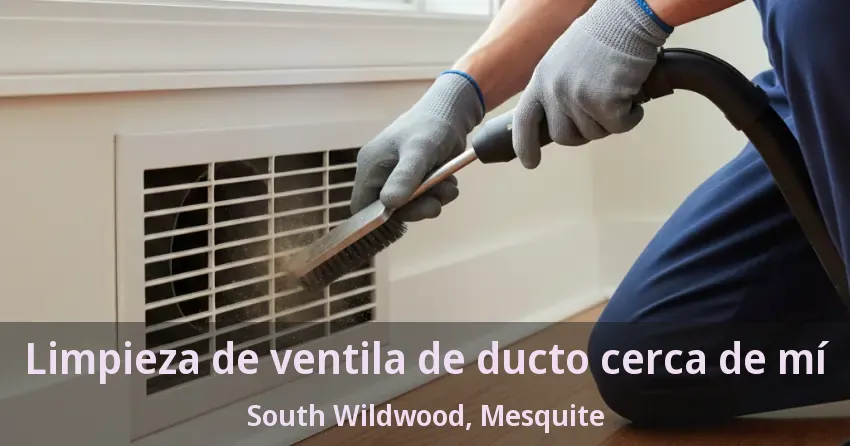 Limpieza de ventila de ducto cerca de mí South Wildwood, Mesquite - TX Limpieza de ventila de ducto cerca de mí South Wildwood, Mesquite - TX