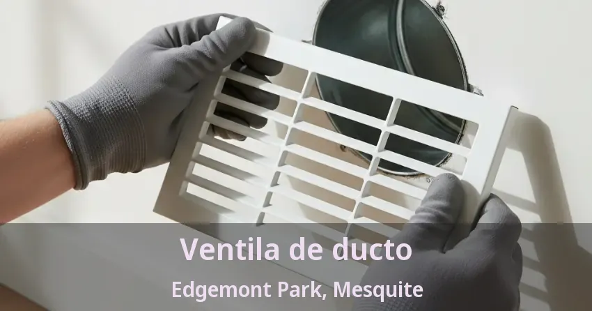 Ventila de ducto Edgemont Park, Mesquite - TX
