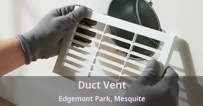 Duct Vent Edgemont Park, Mesquite - TX