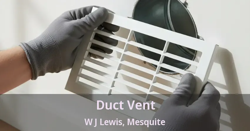 Duct Vent W J Lewis, Mesquite - TX