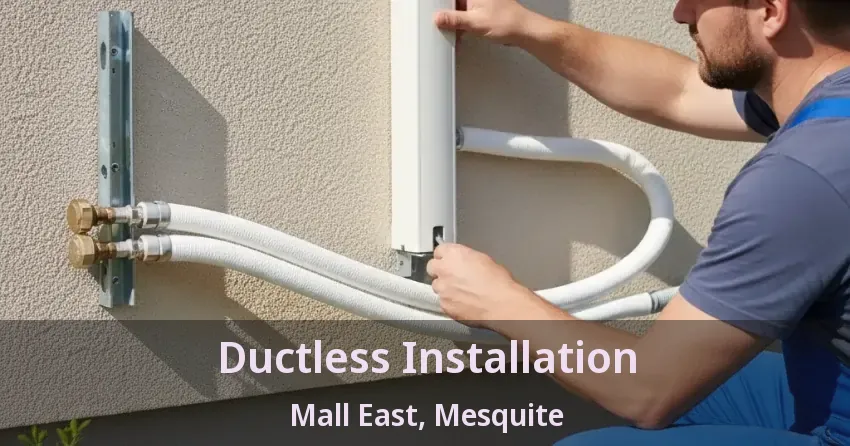 Ductless Installation Mall East, Mesquite - TX