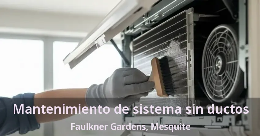 Mantenimiento de sistema sin ductos Faulkner Gardens, Mesquite - TX