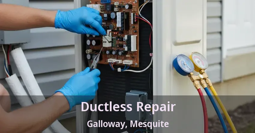 Ductless Repair Galloway, Mesquite - TX Ductless Repair Galloway, Mesquite - TX