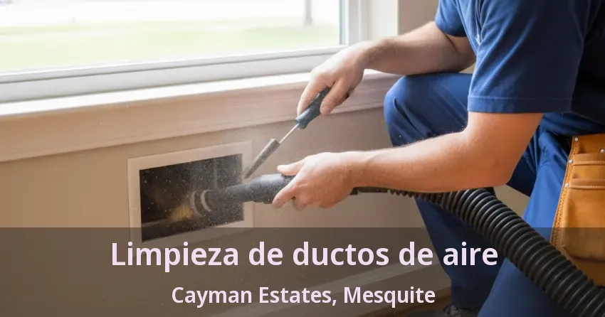 Limpieza de ductos de aire Cayman Estates, Mesquite - TX Limpieza de ductos de aire Cayman Estates, Mesquite - TX