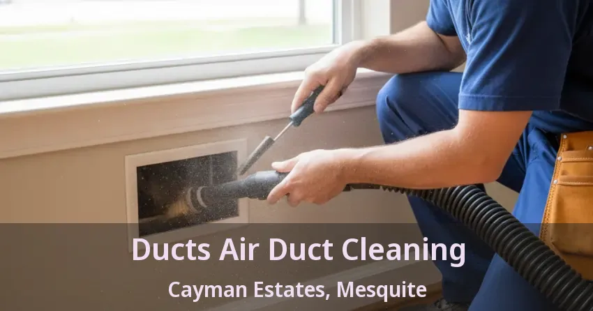 Ducts Air Duct Cleaning Cayman Estates, Mesquite - TX Ducts Air Duct Cleaning Cayman Estates, Mesquite - TX