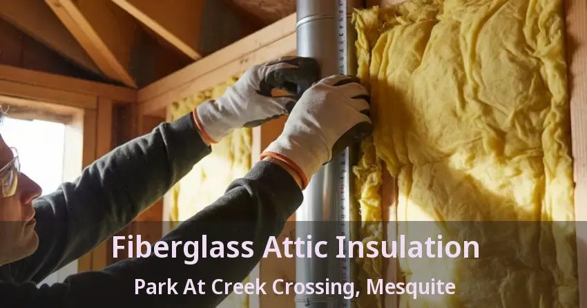 Fiberglass Attic Insulation Park At Creek Crossing, Mesquite - TX
