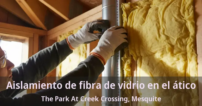 Aislamiento de fibra de vidrio en el ático The Park At Creek Crossing, Mesquite - TX Aislamiento de fibra de vidrio en el ático The Park At Creek Crossing, Mesquite - TX