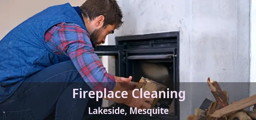 Fireplace Cleaning Lakeside, Mesquite - TX Fireplace Cleaning Lakeside, Mesquite - TX