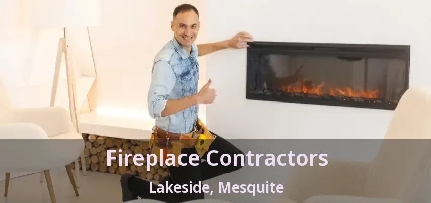 Fireplace Contractors Lakeside, Mesquite - TX Fireplace Contractors Lakeside, Mesquite - TX