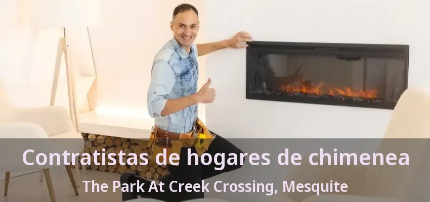 Contratistas de hogares de chimenea The Park At Creek Crossing, Mesquite - TX Contratistas de hogares de chimenea The Park At Creek Crossing, Mesquite - TX