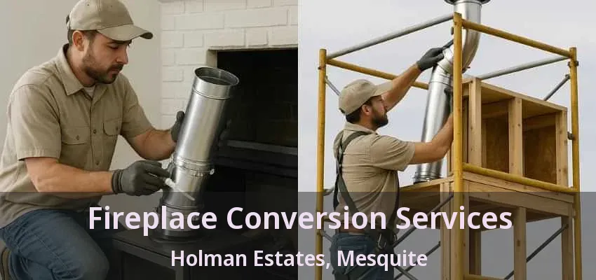 Fireplace Conversion Services Holman Estates, Mesquite - TX Fireplace Conversion Services Holman Estates, Mesquite - TX