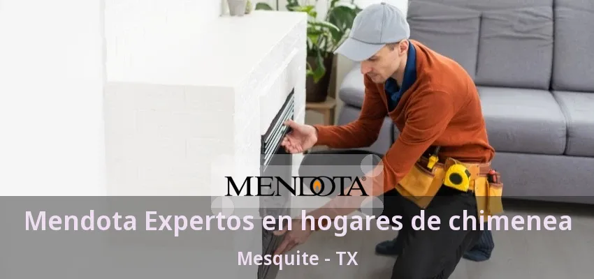 Mendota Expertos en hogares de chimenea Mesquite - TX Mendota Expertos en hogares de chimenea Mesquite - TX