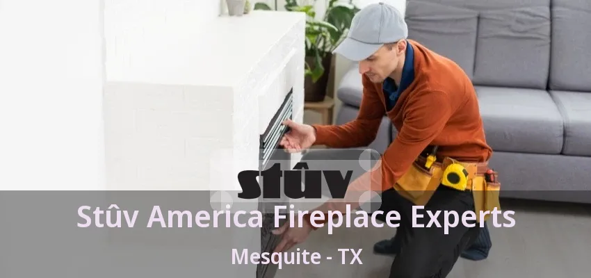 Stûv America Fireplace Experts Mesquite - TX