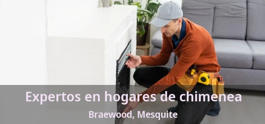 Expertos en hogares de chimenea Braewood, Mesquite - TX Expertos en hogares de chimenea Braewood, Mesquite - TX