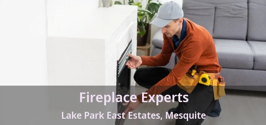 Fireplace Experts Lake Park East Estates, Mesquite - TX Fireplace Experts Lake Park East Estates, Mesquite - TX