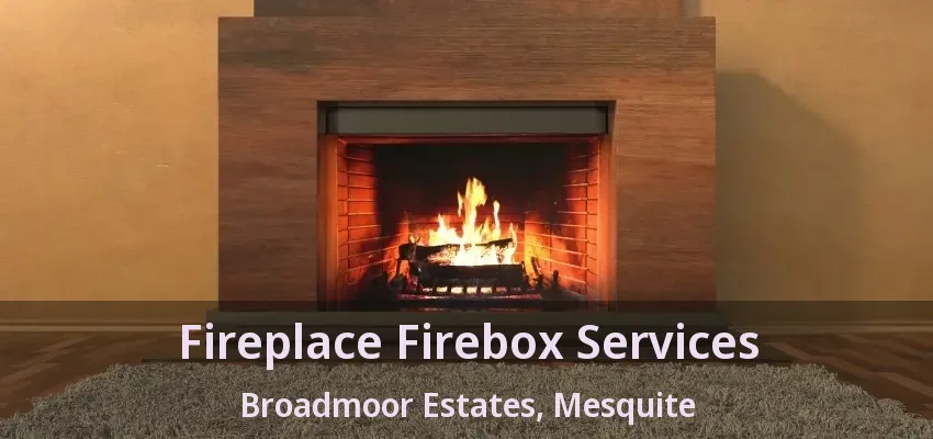 Fireplace Firebox Services Broadmoor Estates, Mesquite - TX
