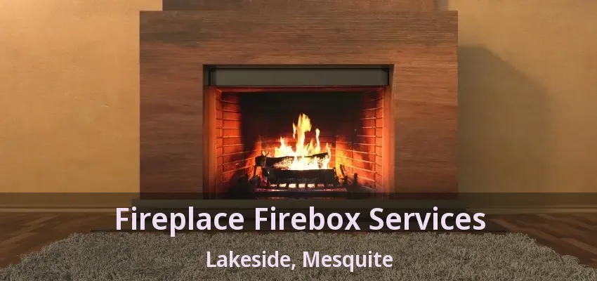 Fireplace Firebox Services Lakeside, Mesquite - TX Fireplace Firebox Services Lakeside, Mesquite - TX