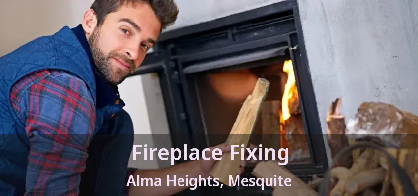 Fireplace Fixing Alma Heights, Mesquite - TX