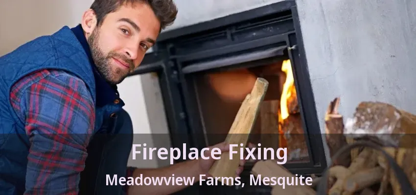 Fireplace Fixing Meadowview Farms, Mesquite - TX