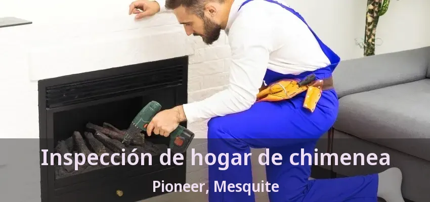 Inspección de hogar de chimenea Pioneer, Mesquite - TX