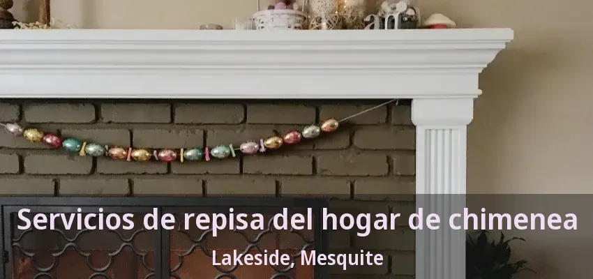 Servicios de repisa del hogar de chimenea Lakeside, Mesquite - TX Servicios de repisa del hogar de chimenea Lakeside, Mesquite - TX