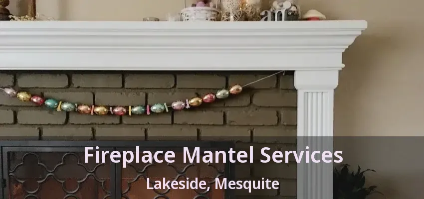 Fireplace Mantel Services Lakeside, Mesquite - TX