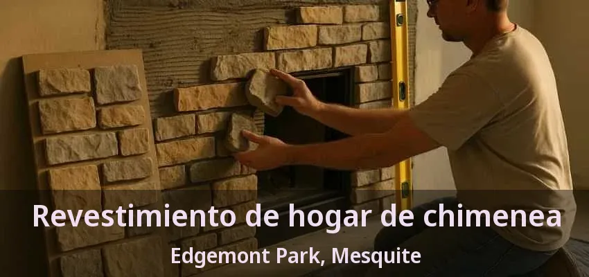 Revestimiento de hogar de chimenea Edgemont Park, Mesquite - TX