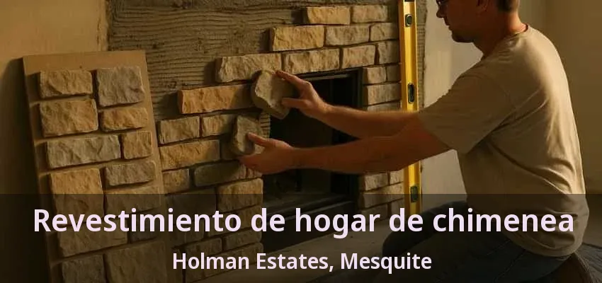 Revestimiento de hogar de chimenea Holman Estates, Mesquite - TX Revestimiento de hogar de chimenea Holman Estates, Mesquite - TX