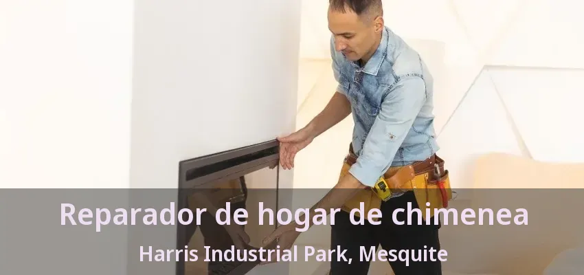 Reparador de hogar de chimenea Harris Industrial Park, Mesquite - TX Reparador de hogar de chimenea Harris Industrial Park, Mesquite - TX