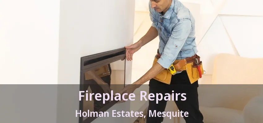 Fireplace Repairs Holman Estates, Mesquite - TX Fireplace Repairs Holman Estates, Mesquite - TX