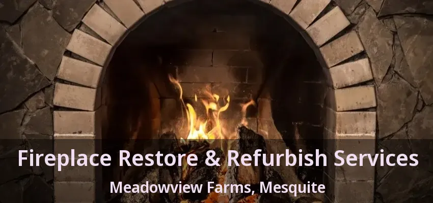 Fireplace Restore & Refurbish Services Meadowview Farms, Mesquite - TX Fireplace Restore & Refurbish Services Meadowview Farms, Mesquite - TX